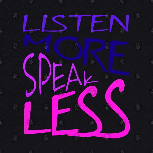 Listen More Speak Less Effective Communication Quote by taiche